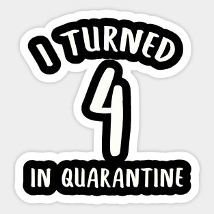 I Turned 4 In Quarantine Sticker